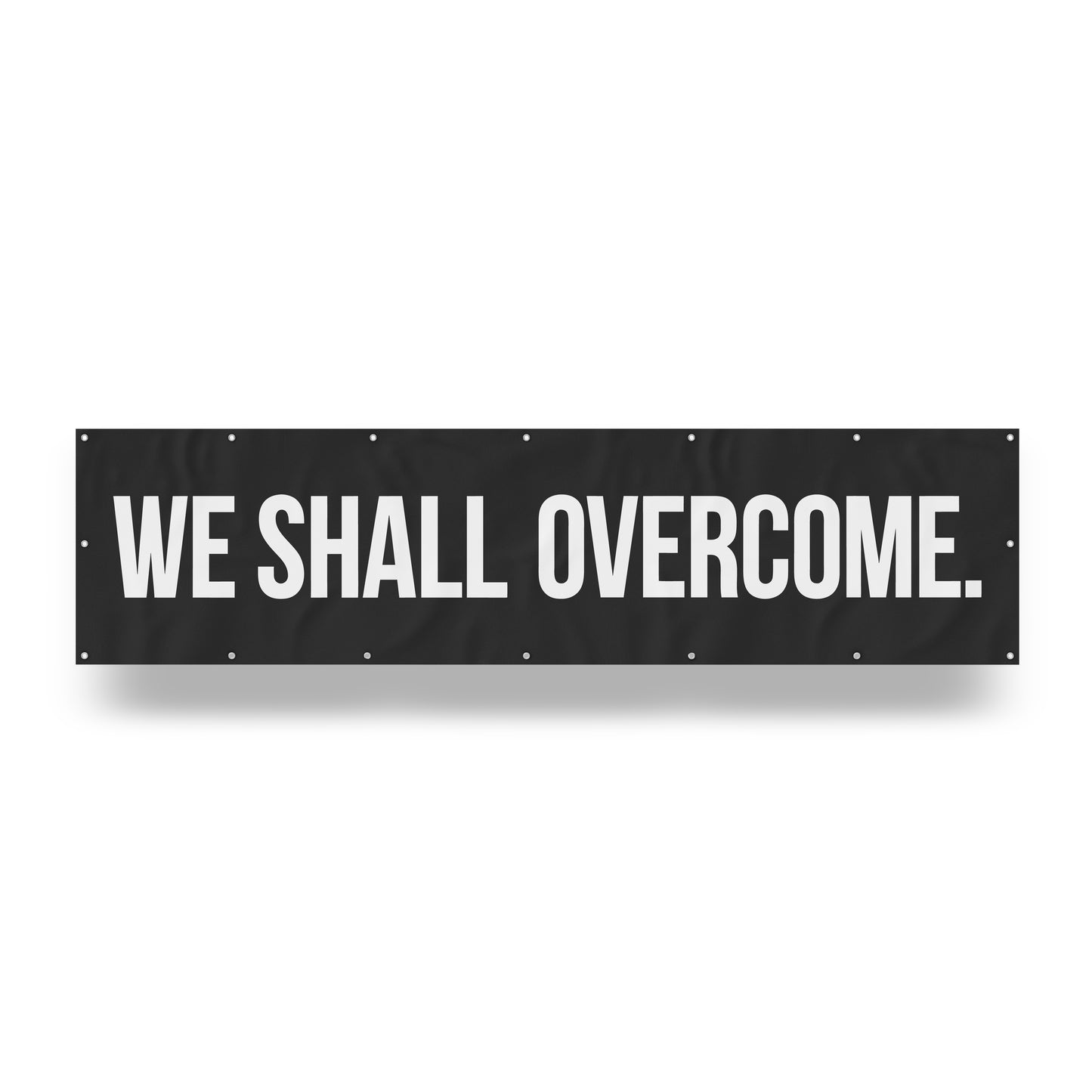 "We Shall Overcome." — Quorum vinyl banner