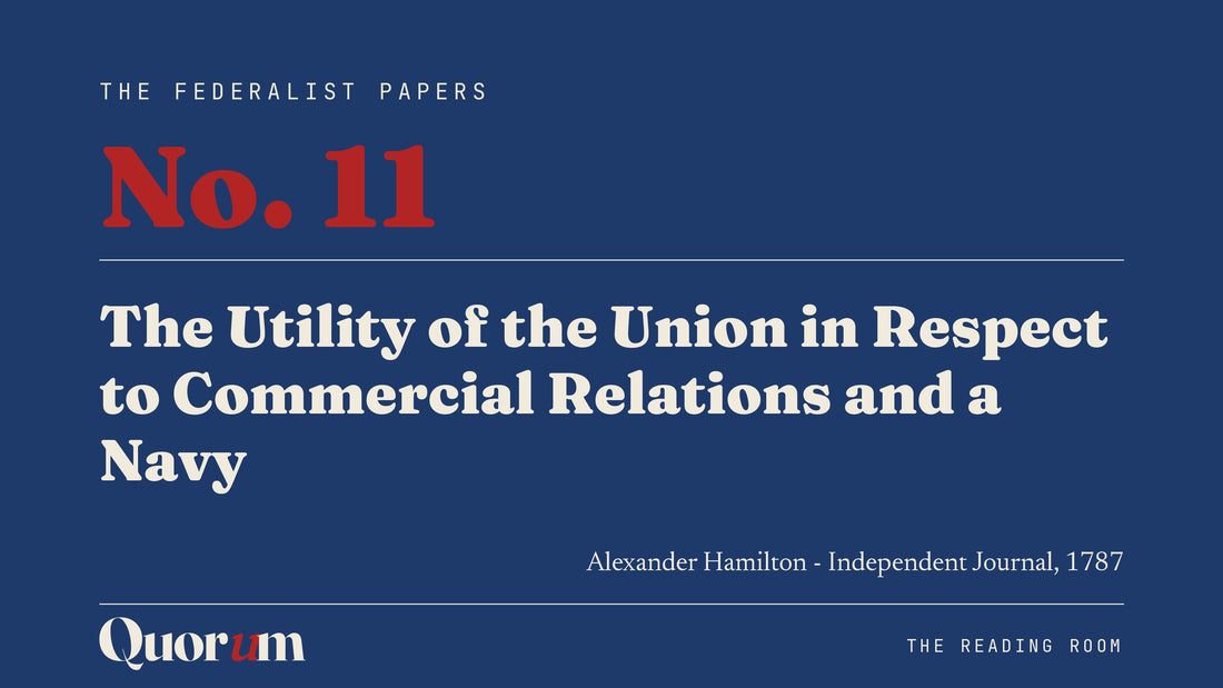 On Federalist No. 11: The Utility of the Union in Respect to Commercial Relations and a Navy, a Reading Room essay