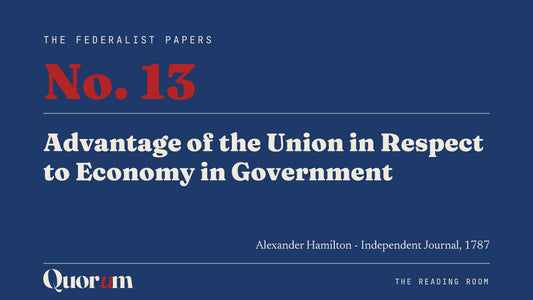 On Federalist No. 13: Advantage of the Union in Respect to Economy in Government, a Reading Room essay