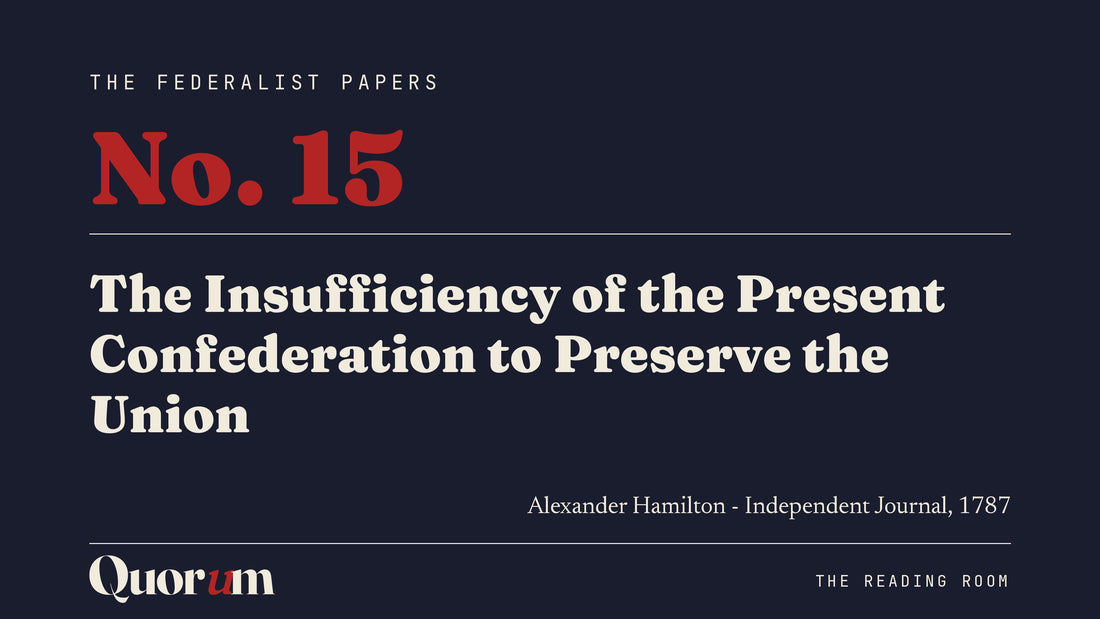 On Federalist No. 15: The Insufficiency of the Present Confederation to Preserve the Union, a Reading Room essay