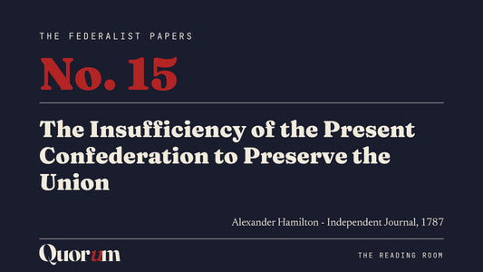 On Federalist No. 15: The Insufficiency of the Present Confederation to Preserve the Union, a Reading Room essay