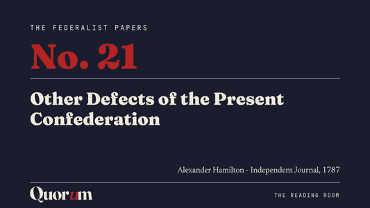 On Federalist No. 21: Other Defects of the Present Confederation, a Reading Room essay