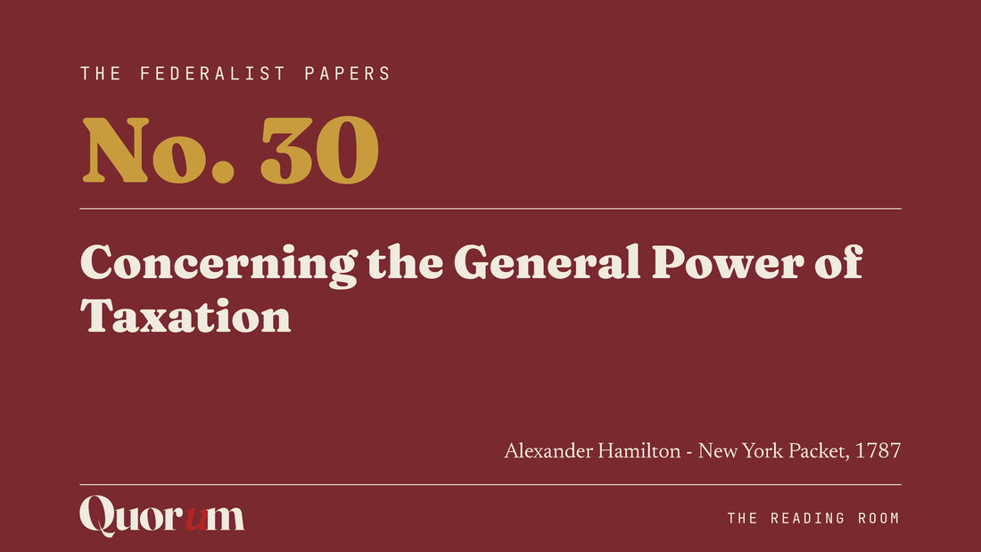 On Federalist No. 30: Concerning the General Power of Taxation, a Reading Room essay