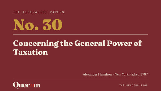 On Federalist No. 30: Concerning the General Power of Taxation, a Reading Room essay