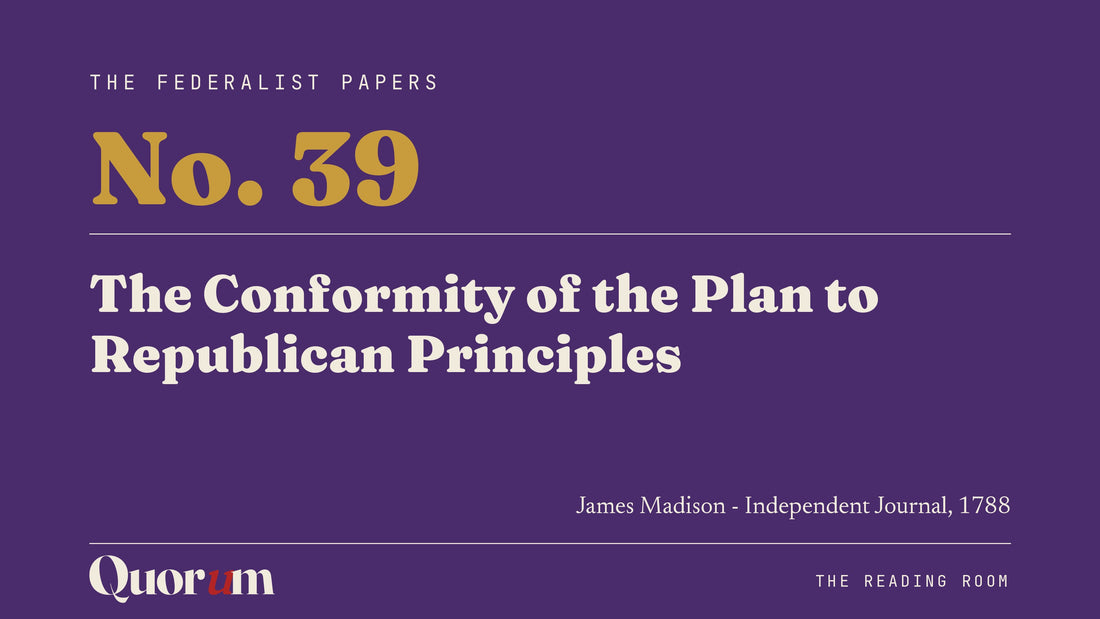 On Federalist No. 39: The Conformity of the Plan to Republican Principles, a Reading Room essay