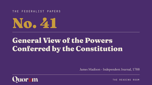On Federalist No. 41: General View of the Powers Conferred by the Constitution, a Reading Room essay