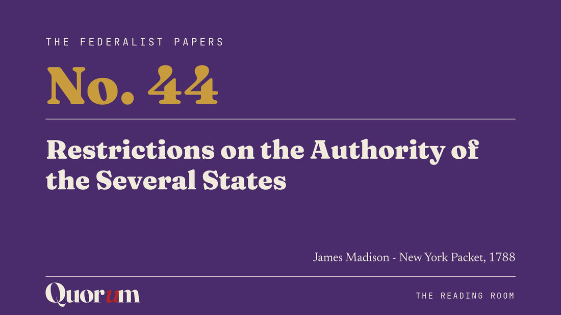 On Federalist No. 44: Restrictions on the Authority of the Several States, a Reading Room essay