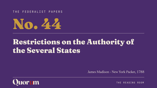 On Federalist No. 44: Restrictions on the Authority of the Several States, a Reading Room essay