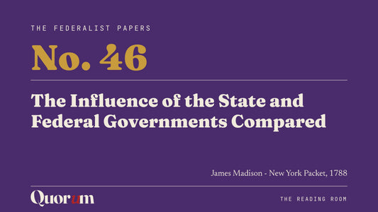 On Federalist No. 46: The Influence of the State and Federal Governments Compared, a Reading Room essay