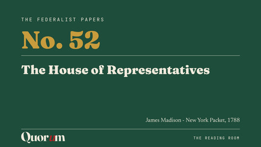 On Federalist No. 52: The House of Representatives, a Reading Room essay
