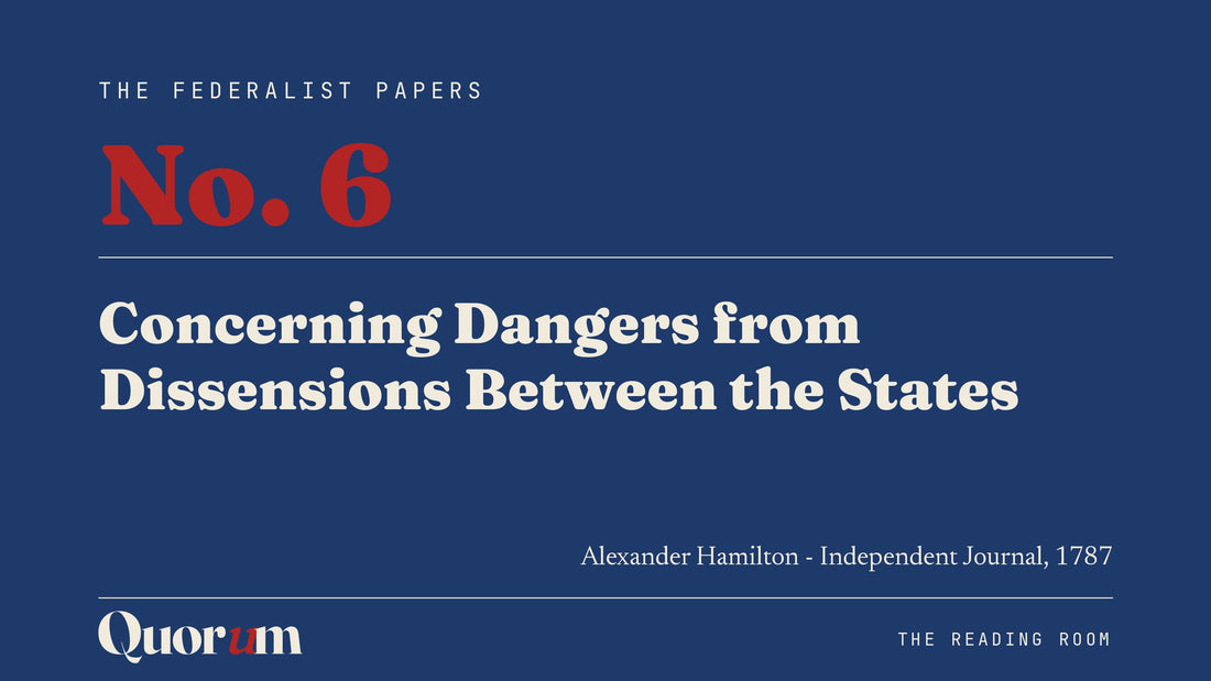 On Federalist No. 6: Concerning Dangers from Dissensions Between the States, a Reading Room essay