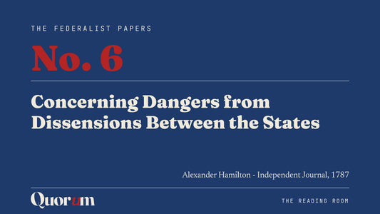 On Federalist No. 6: Concerning Dangers from Dissensions Between the States, a Reading Room essay