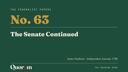 On Federalist No. 63: The Senate Continued, a Reading Room essay