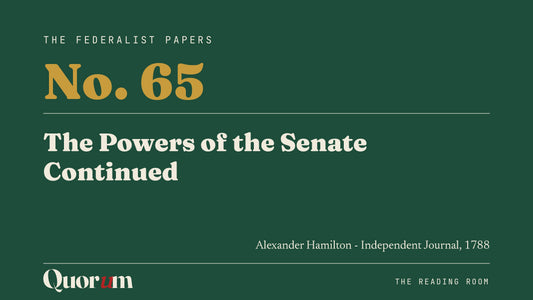On Federalist No. 65: The Powers of the Senate Continued, a Reading Room essay