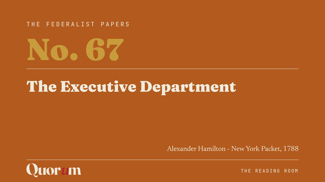 On Federalist No. 67: The Executive Department, a Reading Room essay
