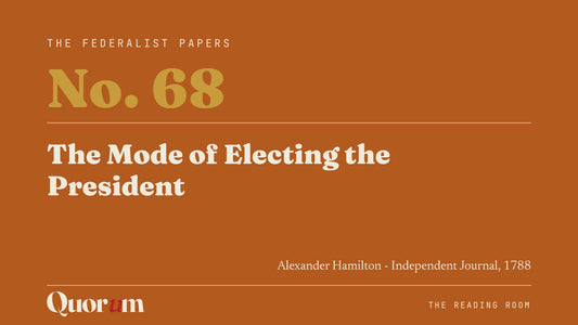 On Federalist No. 68: The Mode of Electing the President, a Reading Room essay