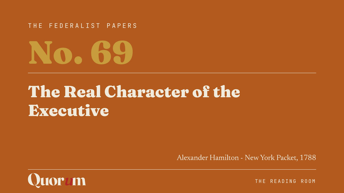 On Federalist No. 69: The Real Character of the Executive, a Reading Room essay