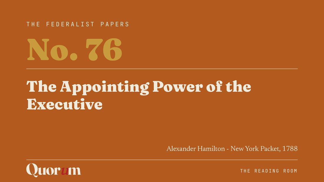 On Federalist No. 76: The Appointing Power of the Executive, a Reading Room essay