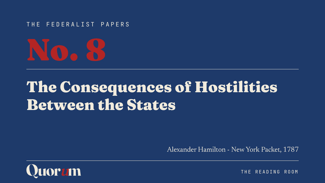 On Federalist No. 8: The Consequences of Hostilities Between the States, a Reading Room essay