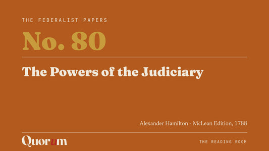 On Federalist No. 80: The Powers of the Judiciary, a Reading Room essay