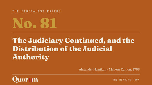 On Federalist No. 81: The Judiciary Continued, and the Distribution of the Judicial Authority, a Reading Room essay