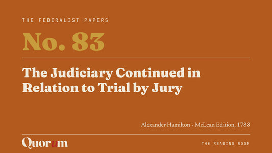 On Federalist No. 83: The Judiciary Continued in Relation to Trial by Jury, a Reading Room essay