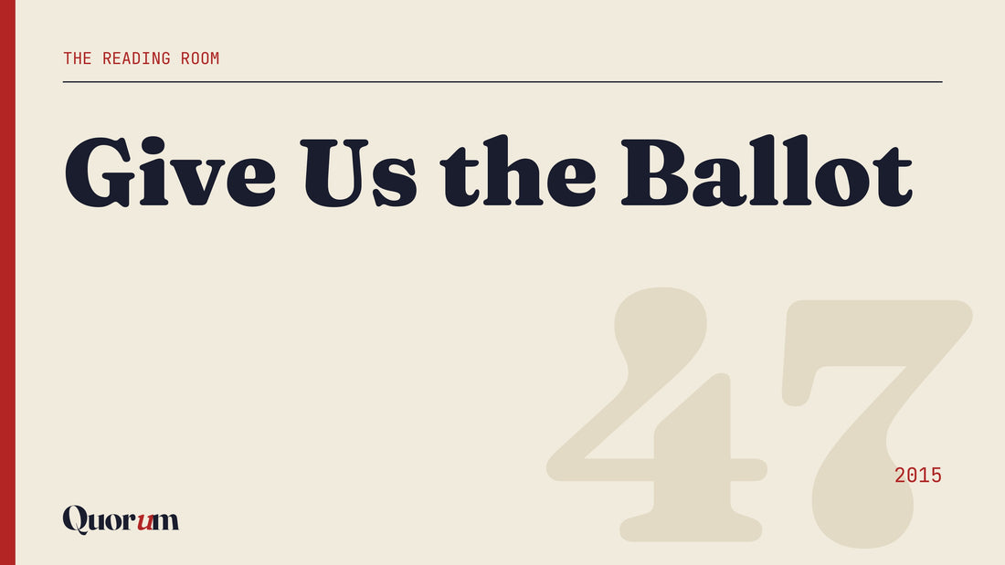 Give Us the Ballot, a Reading Room essay
