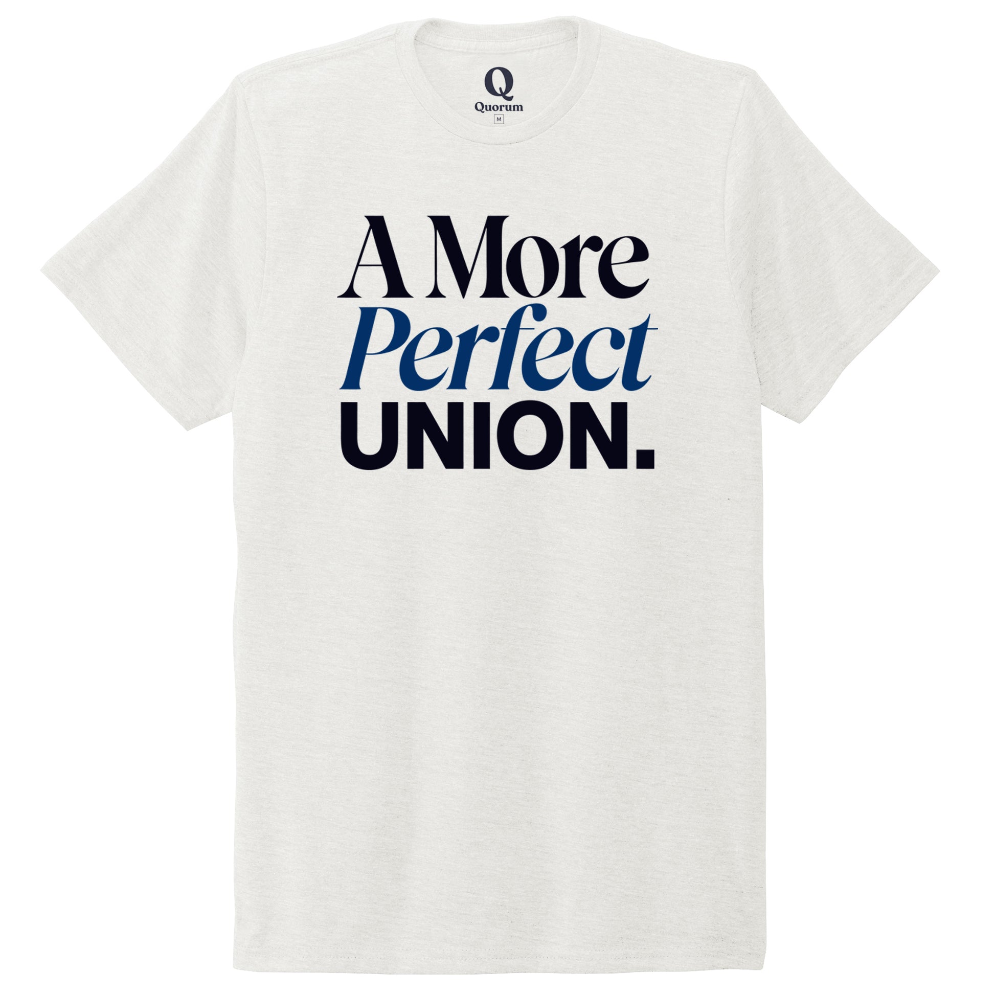 "A More Perfect Union." Quorum Unisex Tri-Blend Tee front print in Fairly White