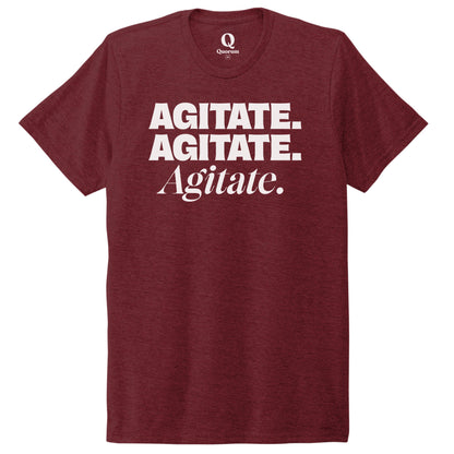 "Agitate. Agitate. Agitate." Quorum Unisex Tri-Blend Tee editorial print in Vino Red