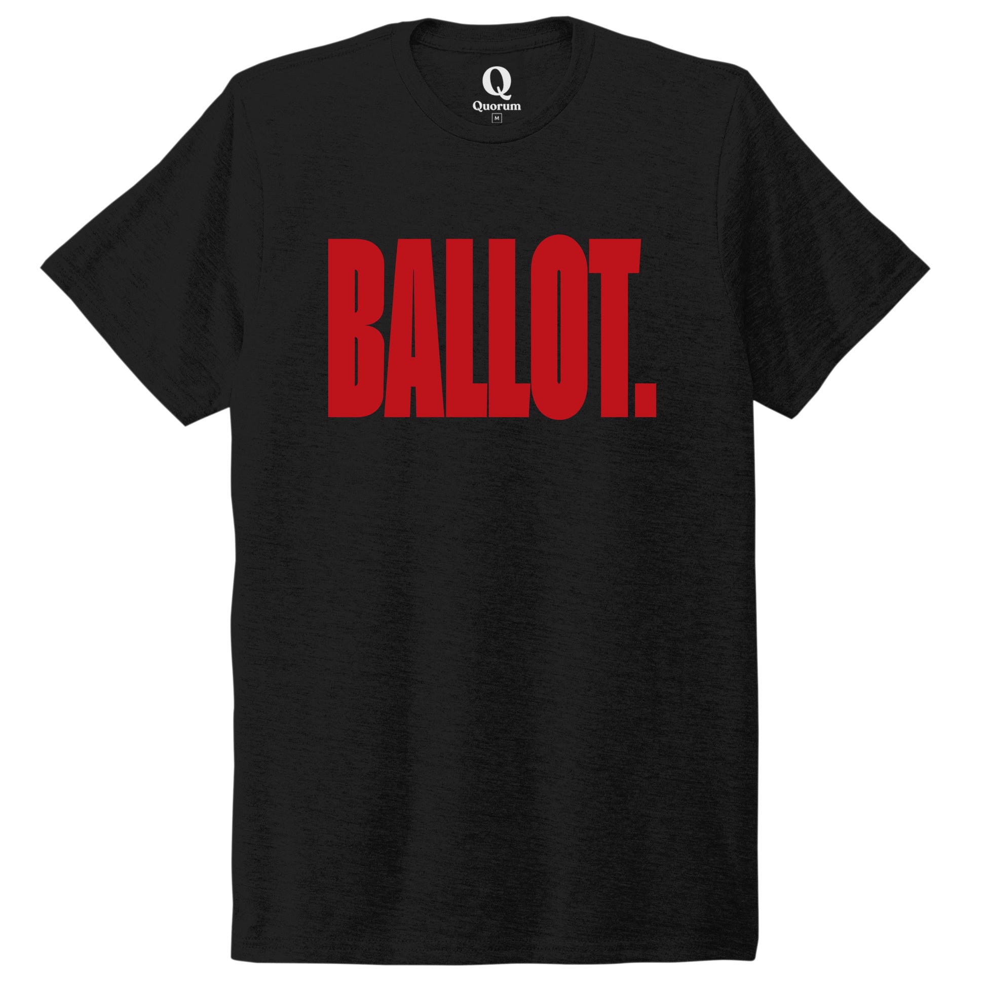 "Ballot." Quorum Unisex Tri-Blend Tee front print in Deep Black
