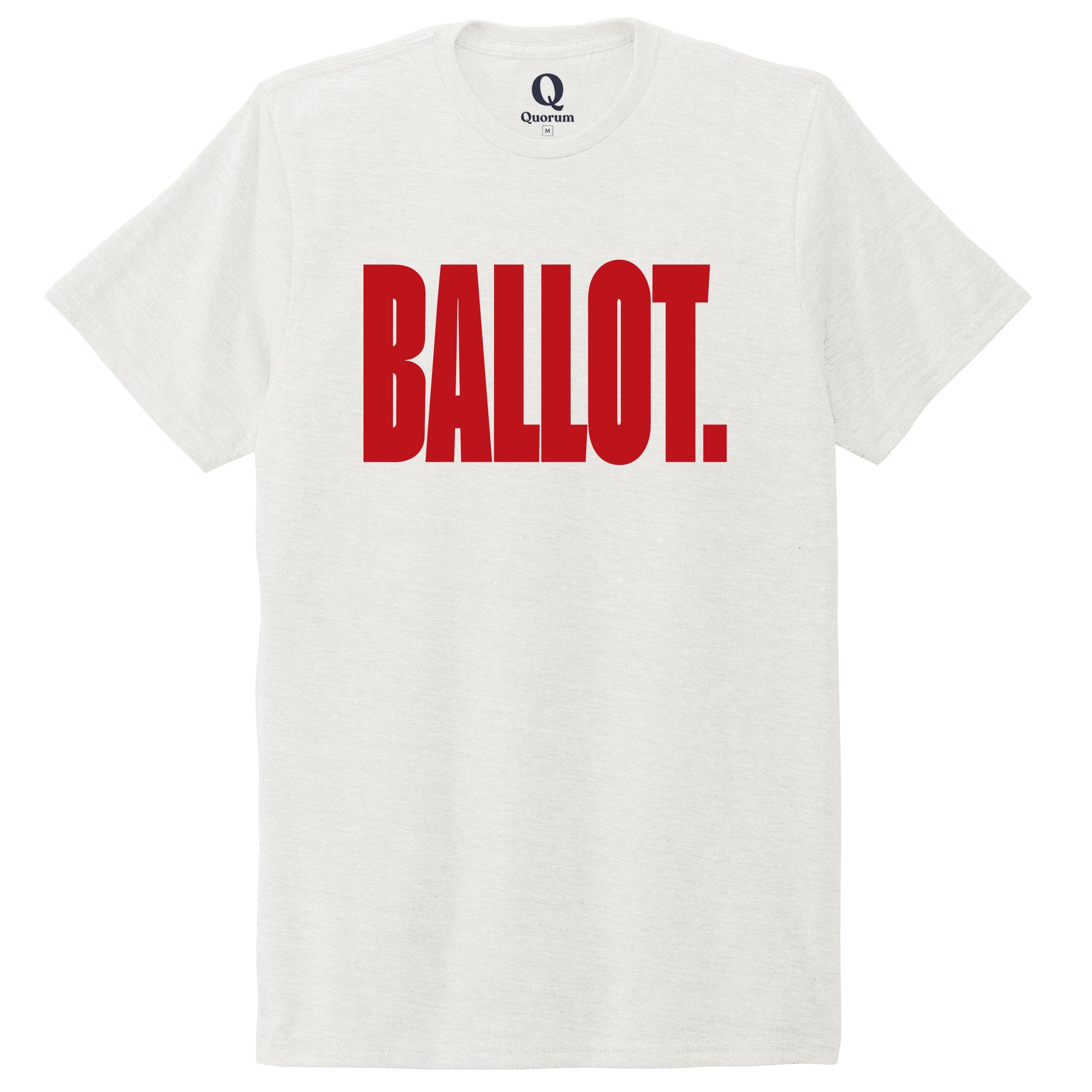 "Ballot." Quorum Unisex Tri-Blend Tee front print in Fairly White