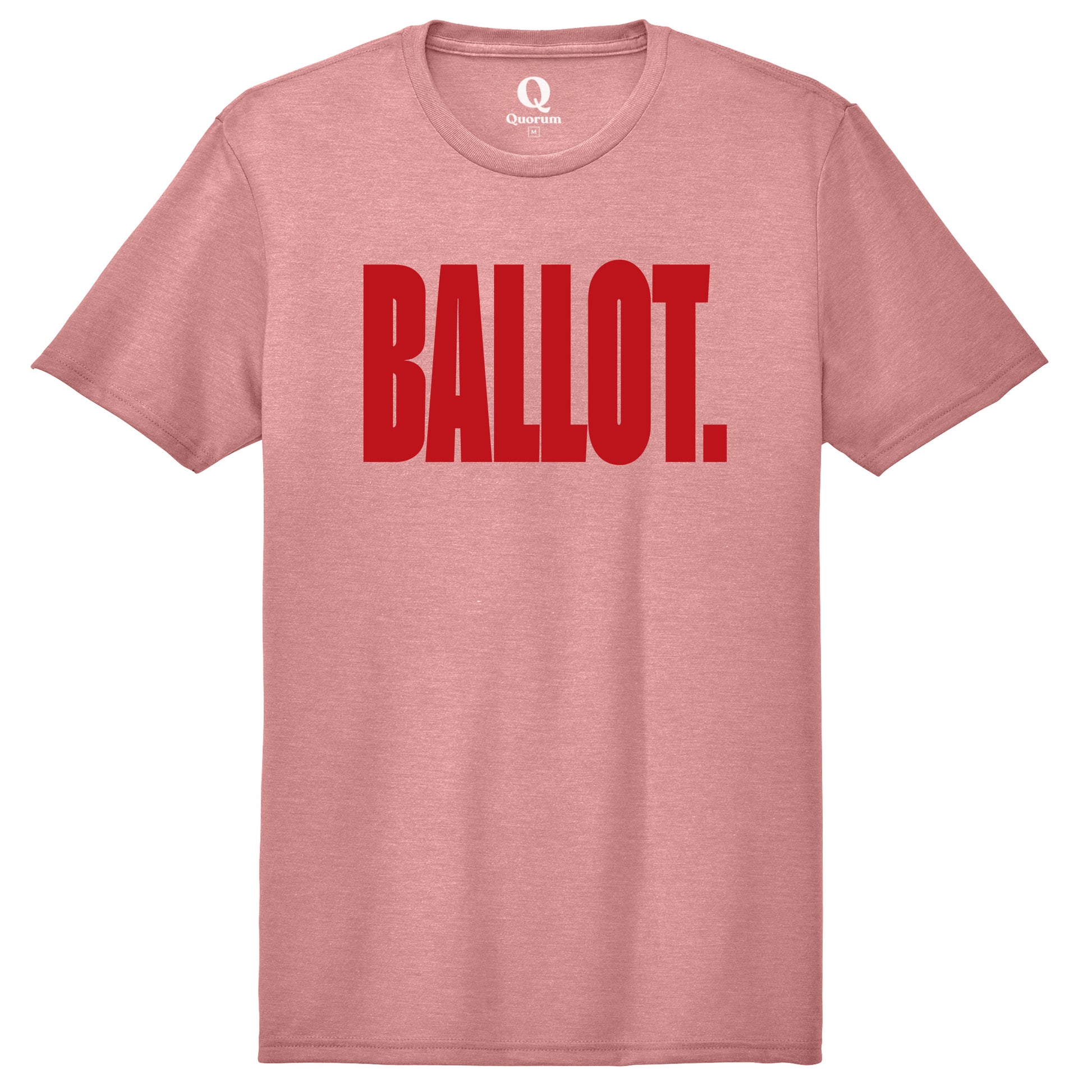 "Ballot." Quorum Unisex Tri-Blend Tee front print in Vintage Rose