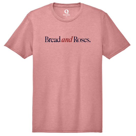 "Bread and Roses." Quorum Unisex Tri-Blend Tee front print in Vintage Rose