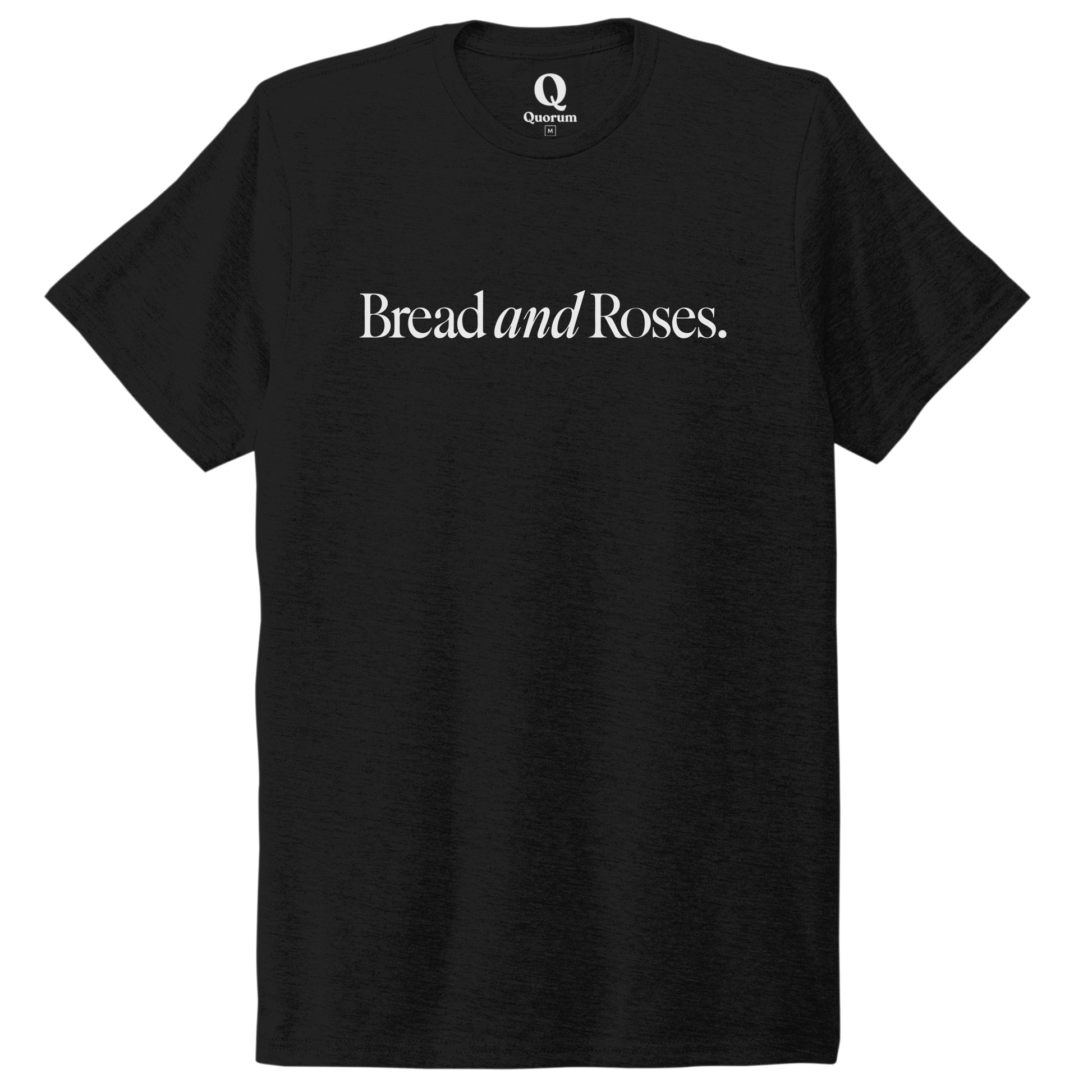"Bread and Roses." Quorum Unisex Tri-Blend Tee editorial print in Deep Black