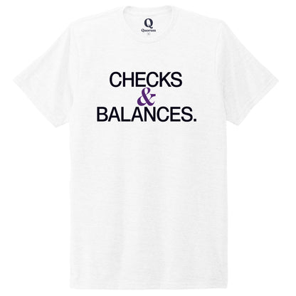 "Checks & Balances." Quorum Unisex Tri-Blend Tee front print in Bright White