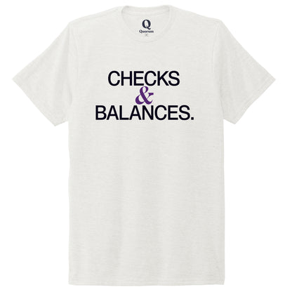 "Checks & Balances." Quorum Unisex Tri-Blend Tee front print in Fairly White