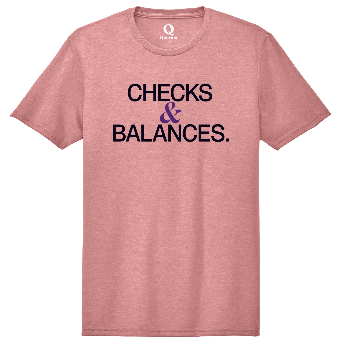 "Checks & Balances." Quorum Unisex Tri-Blend Tee front print in Vintage Rose