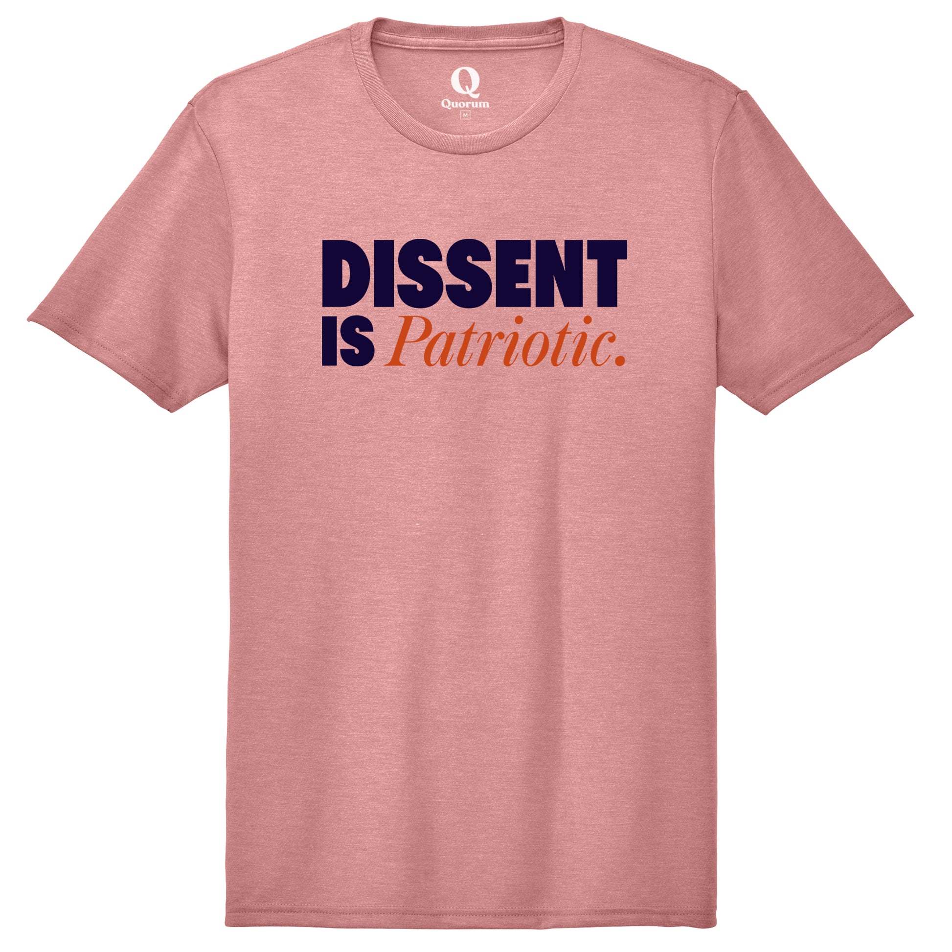 "Dissent is Patriotic." Quorum Unisex Tri-Blend Tee front print in Vintage Rose