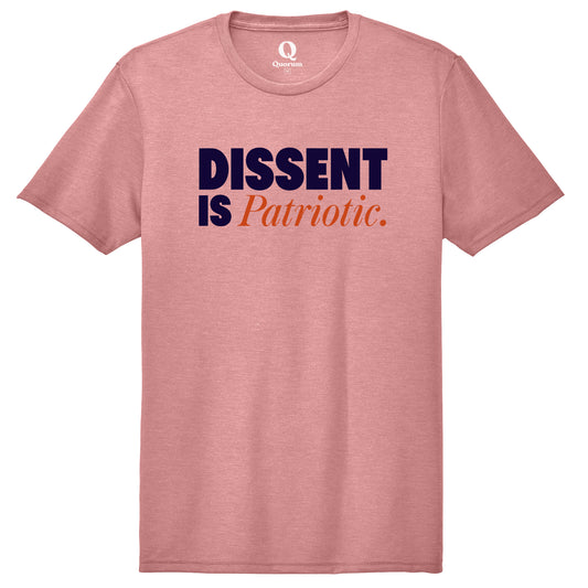 "Dissent is Patriotic." Quorum Unisex Tri-Blend Tee front print in Vintage Rose