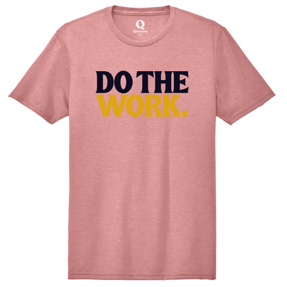 "Do the Work." Quorum Unisex Tri-Blend Tee front print in Vintage Rose