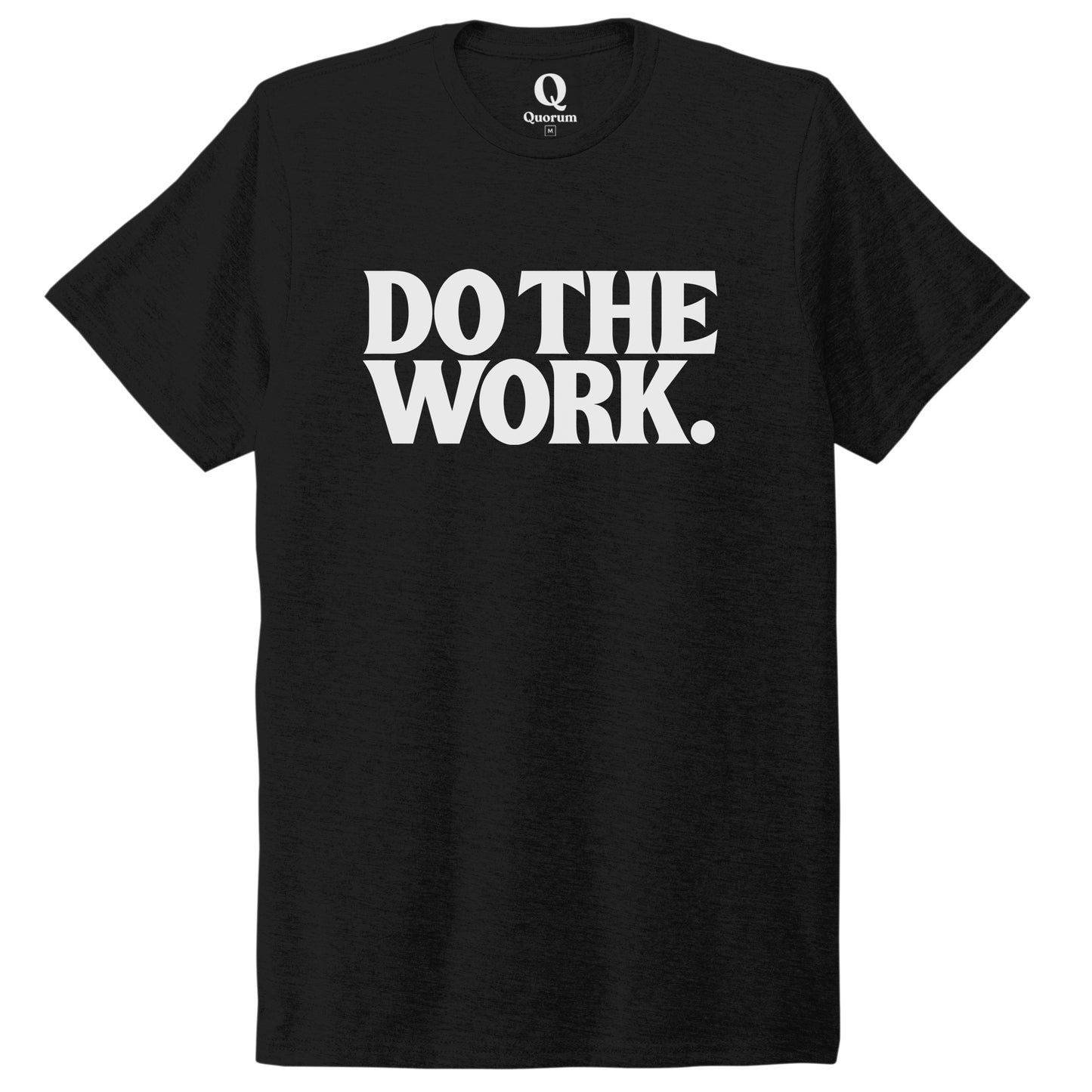 "Do the Work." Quorum Unisex Tri-Blend Tee editorial print in Deep Black