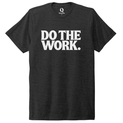 "Do the Work." Quorum Unisex Tri-Blend Tee editorial print in Space Black