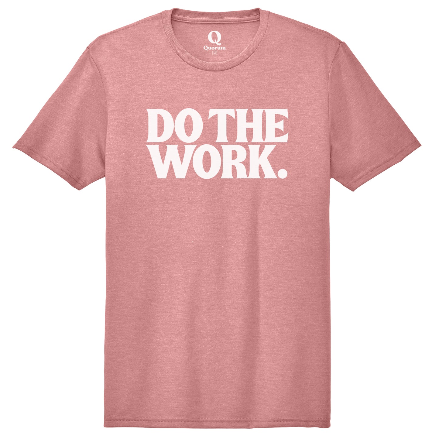 "Do the Work." Quorum Unisex Tri-Blend Tee editorial print in Vintage Rose