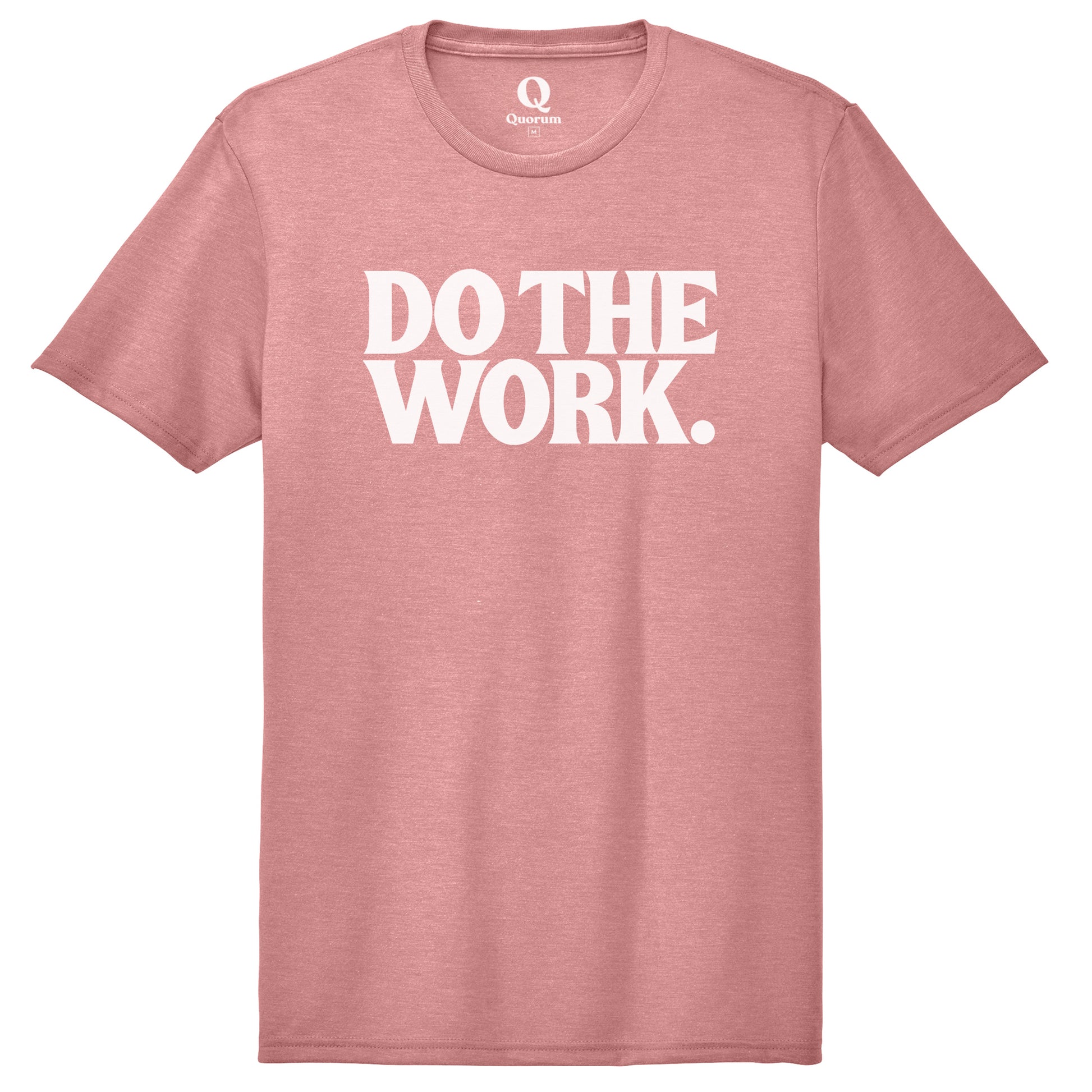 "Do the Work." Quorum Unisex Tri-Blend Tee editorial print in Vintage Rose