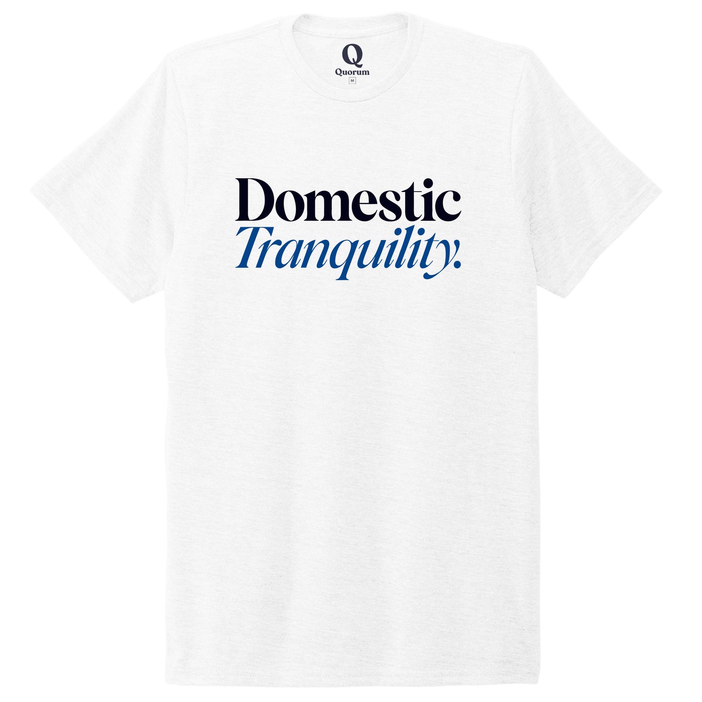 "Domestic Tranquility." Quorum Unisex Tri-Blend Tee front print in Bright White