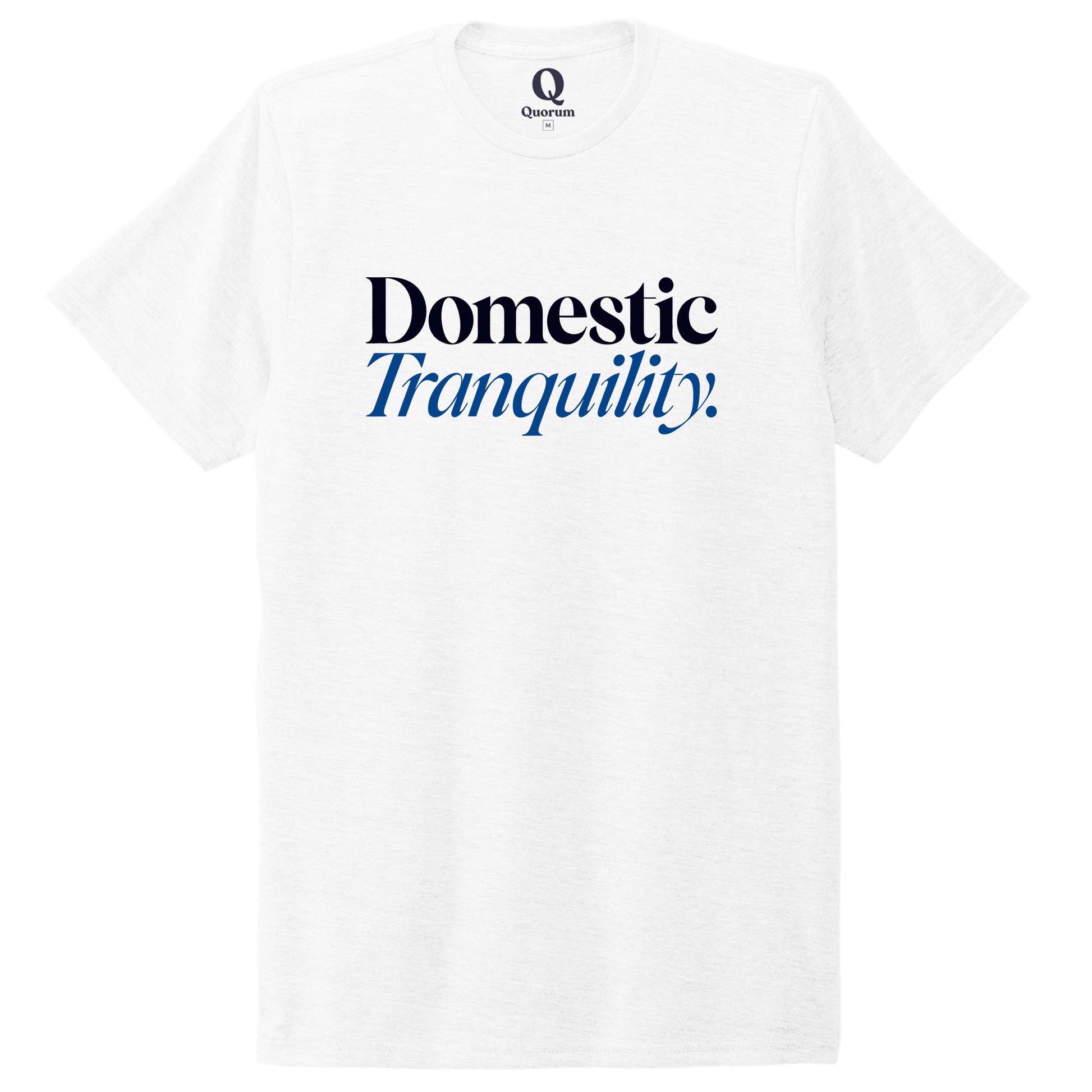 "Domestic Tranquility." Quorum Unisex Tri-Blend Tee front print in Bright White