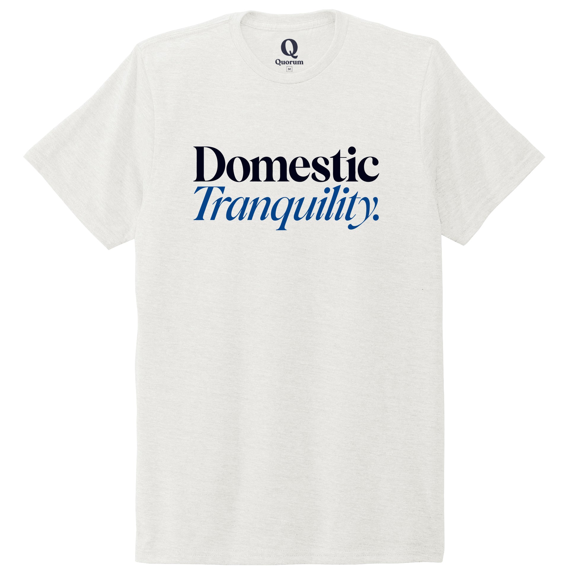 "Domestic Tranquility." Quorum Unisex Tri-Blend Tee front print in Fairly White