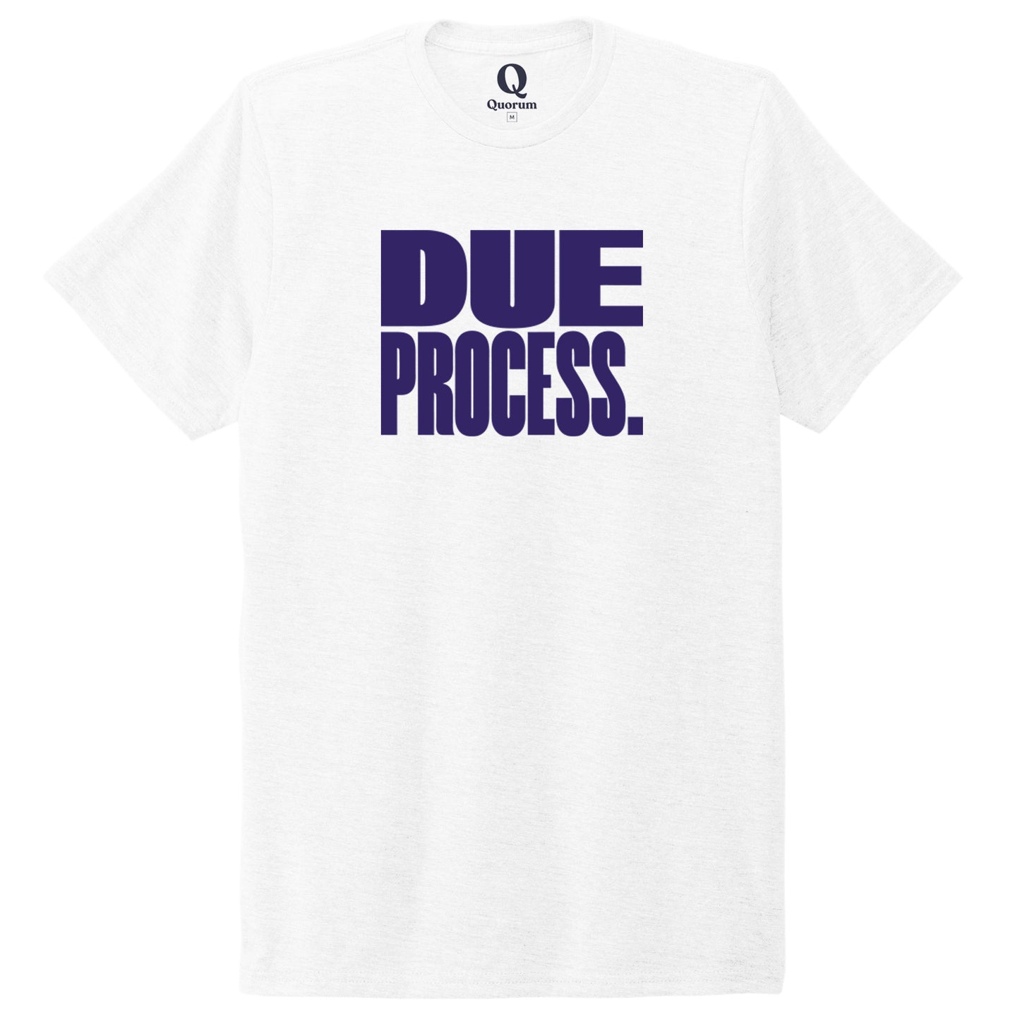 "Due Process." Quorum Unisex Tri-Blend Tee front print in Bright White
