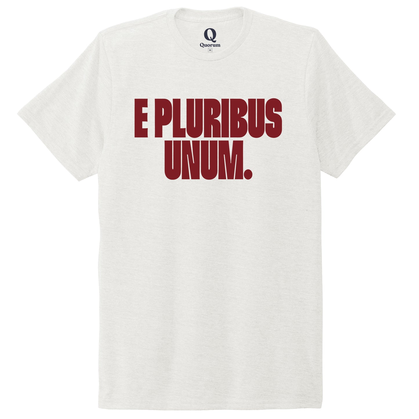 "E Pluribus Unum." Quorum Unisex Tri-Blend Tee front print in Fairly White