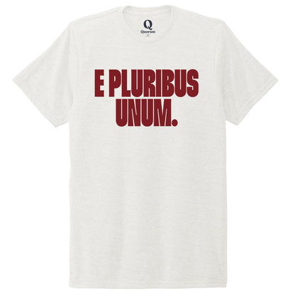 "E Pluribus Unum." Quorum Unisex Tri-Blend Tee front print in Fairly White